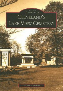 Cleveland's Lake View Cemetery - Marian J. Morton