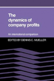 The Dynamics of Company Profits - Dennis C. Mueller