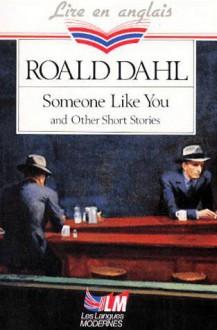 Someone Like You and Other Short Stories - Roald Dahl, Chantal Yvinec