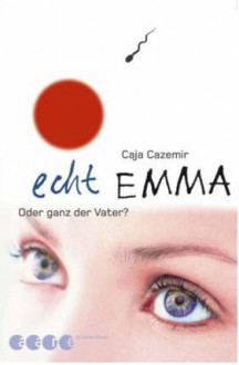 Echt Emma - oder ganz der Vater? - Caja Cazemier