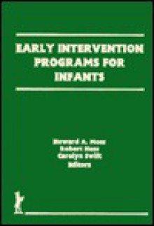 Early Intervention Programs for Infants (Prevention in Human Services) (Prevention in Human Services) - Robert Hess, Carolyn Swift