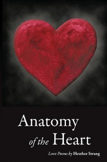 Anatomy of the Heart: Love Poems - Heather Strang