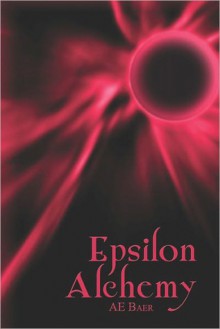 Epsilon Alchemy - A.E. Baer