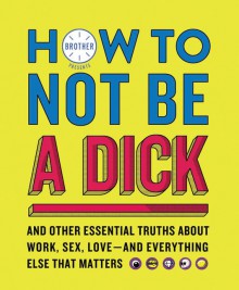 How to Not Be a Dick - Brother Lawrence