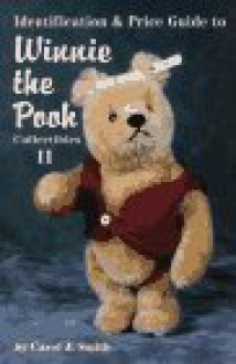 Winnie the Pooh Collectibles II: Identification & Price Guide - Carol J. Smith