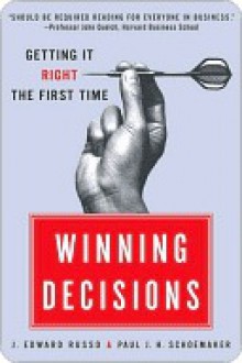 Winning Decisions: Getting It Right the First Time - J. Russo, Paul J.H. Schoemaker