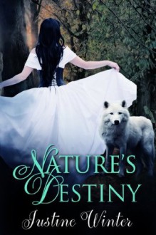 Nature's Destiny - Justine Winter