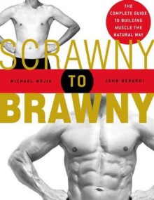 Scrawny to Brawny - John Berardi