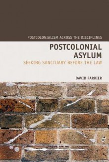 Postcolonial Asylum: Seeking Sanctuary before the Law - David Farrier