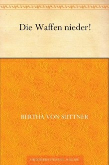 Die Waffen nieder! (German Edition) - Bertha von Suttner