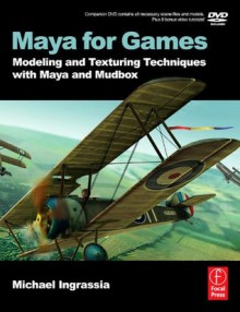 Maya for Games: Modeling and Texturing Techniques with Maya and Mudbox - Michael, Ingrassia