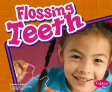 Flossing Teeth (Pebble Plus) - Mari C. Schuh