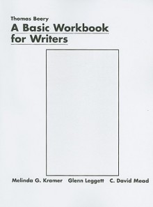 A Basic Workbook for Writers - Thomas Beery, Melinda G. Kramer, Glenn Leggett