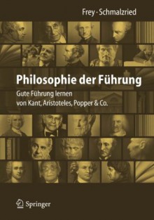 Philosophie der Führung: Gute Führung lernen von Kant, Aristoteles, Popper & Co. (German Edition) - Dieter Frey, Lisa Katharin Schmalzried