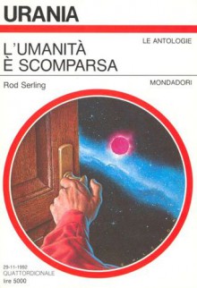 L'umanità è scomparsa - Rod Serling, Antonio Cecchi