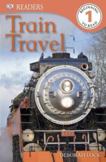 DK Readers: Train Travel - Deborah Lock