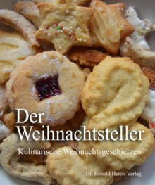 Der Weihnachtsteller. Kulinarische Weihnachtsgeschichten (German Edition) - Patricia Koelle, Eva Markert, Barbara Pronnet, Simone Edelberg, Kristin Diewitz, Laura Gregorius, Sigrid Lenz, Simone Mylonas, Matthias Weber, Petra Wilhelmi