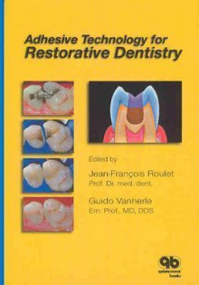 Adhesive Technology for Restorative Dentistry: - Jean-Francois Roulet