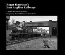 Roger Harrison's East Anglian Railways - David Pearce