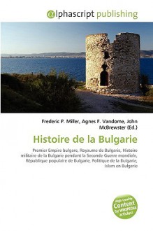 Histoire de La Bulgarie - Agnes F. Vandome, John McBrewster, Sam B Miller II