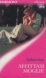 Affittasi moglie - Kathryn Ross