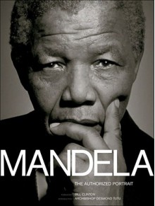 Mandela: The Authorized Portrait - Mac Maharaj, Desmond Tutu, Bill Clinton, Ahmed Kathrada