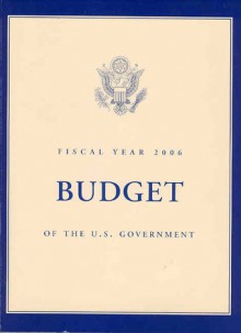 Budget of the United States Government, Fiscal Year 2006 - Office of Management and Budget (U.S.)