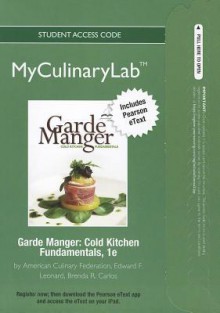 2012 Myculinarylab with Pearson Etext -- Access Card -- For Garde Manger: Cold Kitchen Fundamentals - Culina The American Culinary Federation, Edward Leonard, Brenda R. Carlos