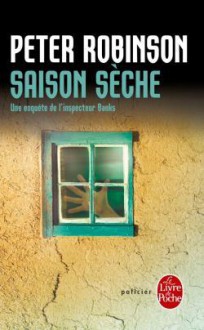 Saison sèche (Inspector Banks, #10) - Peter Robinson, Dominique Rinaudo