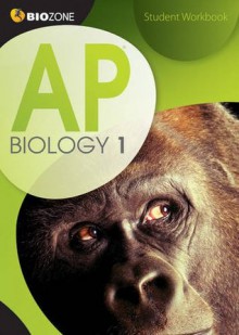 AP Biology 1 Student Workbook - Tracey Greenwood, Lissa Bainbridge-Smith, Kent Pryor, Richard Allan