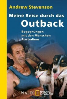 Meine Reise durch das Outback: Begegnungen mit den Menschen Australiens - Andrew Stevenson