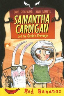 Samantha Cardigan and the Genie's Revenge - David Roberts (Illustrator), David Sutherland