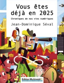 Vous êtes déjà en 2025 - Jean-Dominique Séval, Charles de Laubier, Rocco