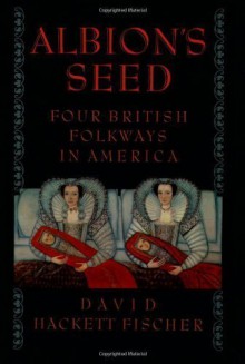 Albion's Seed: Four British Folkways in America (America: A Cultural History) 1st (first) Edition by Fischer, David Hackett published by Oxford University Press, USA (1989) - aa