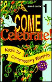 Come Celebrate!: Music for Contemporary Worship - Mike Graham, Cathy Townley