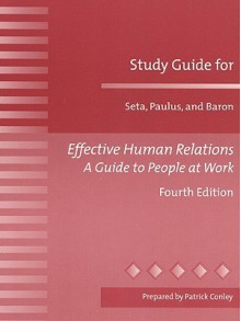 Effective Human Relations: A Guide to People at Work - Patrick Conley, Robert A. Baron, Paul B. Paulus