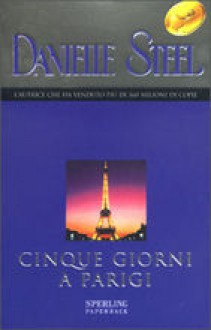 Cinque giorni a Parigi - Danielle Steel, Grazia Maria Griffini