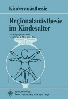 Regionalanasthesie Im Kindesalter - Klaus-Dieter Kuhn, J. Hausdörfer, U. Bauer-Miettinen, B. van den Berg, E. Lanz, G. Sprotte