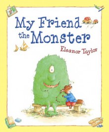 My Friend the Monster - Eleanor Taylor