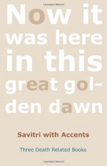 Savitri with Accents: Three Death Related Books - Sri Aurobindo, Savitri Foundation