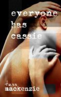 Everyone Has Cassie - Tess Mackenzie