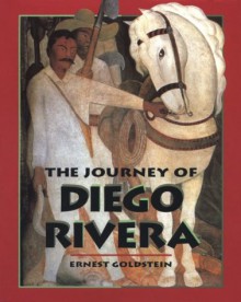 The Journey of Diego Rivera - Ernest Goldstein, Diego Rivera