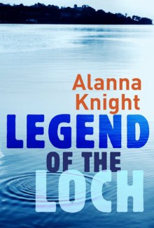 Legend of the Loch - Alanna Knight