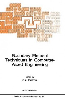 Boundary Element Techniques In Computer Aided Engineering - C.A. Brebbia