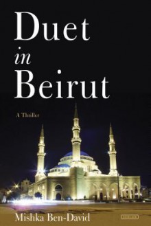 Duet in Beirut: A Thriller - Mishka Ben-David, Evan Fallenberg