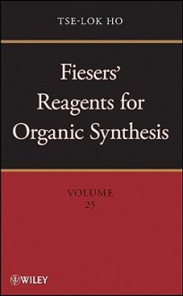 Fiesers' Reagents for Organic Synthesis - Tse-Lok Ho