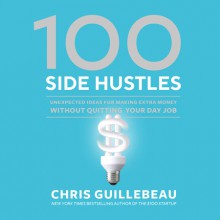 100 Side Hustles - Chris Guillebeau