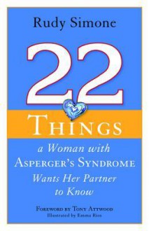 22 Things a Woman with Asperger's Syndrome Wants Her Partner to Know - Rudy Simone