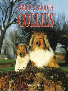 Rough & Smooth Collies (Book of the Breed) - Stella Clark