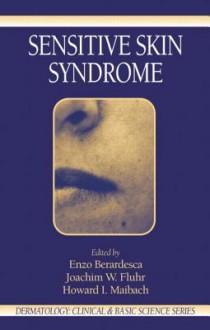 Sensitive Skin Syndrome - Enzo Berardesca, Joachim W. Fluhr, Howard I. Maibach